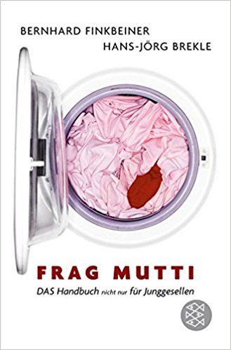Frag Mutti - das Handbuch (nicht nur) für Junggesellen