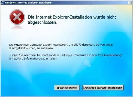 Fehlermeldung bei Internet Explorer-Installation zeigt roten Fehler. Text: "Die Internet Explorer-Installation wurde nicht abgeschlossen." Optionen: "Später neu starten", "Jetzt neu starten (empfohlen)".