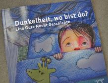 Dunkelheit, wo bist du? Ein wunderschönes Vorlesebuch für Kinder