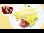 Spargel mit Sauce Hollandaise selbstgemacht | Frag Mutti TV