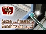 Fensterfalz & Ecken mit Munddusche reinigen | Frag Mutti TV
